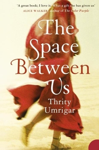 Thirty Umrigar - The Space Between Us.
