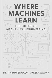 Where Machines Learn: The Future of Mechanical Engineering