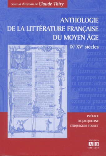  THIRY CLAUDE - Anthologie De La Litterature Francaise Du Moyen Age, Ixeme-Xveme Siecles.
