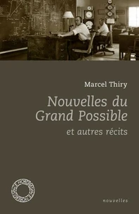 Nouvelles du grand possible et autres récits
