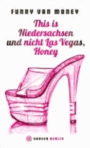 This is Niedersachsen und nicht Las Vegas, Honey - Auf Tabledance-Tour durch die Republik.