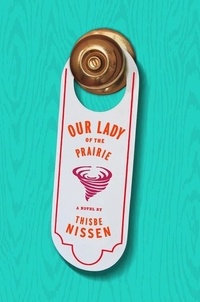 Thisbe Nissen - Our Lady Of The Prairie.
