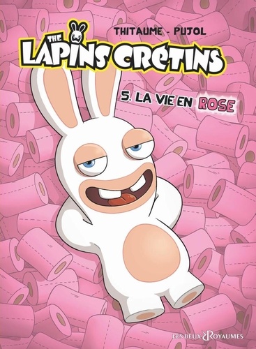 The Lapins Crétins Tome 5 La vie en rose. Opération L'été BD 2016