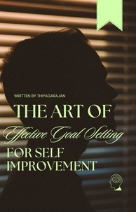  thiyagarajan guruprakash - VThe Art of Effective Goal Setting for Self Improvement.
