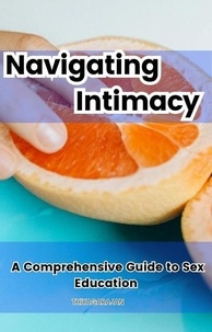  thiyagarajan - Navigating Intimacy: A Comprehensive Guide to Sex Education.