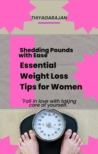  thiyagarajan - Shedding Pounds with Ease: Essential Weight Loss Tips for Women.