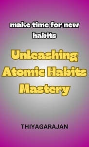  thiyagarajan - Unleashing Atomic Habits Mastery/جوہری عادتوں میں مہارت حاصل کرنا.