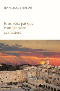 Je ne veux pas que vous ignoriez ce mystère