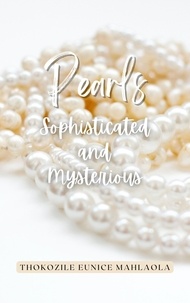  Thokozile Eunice Mahlaola - Pearls - Sophisticated and Mysterious - The P Stories, #1.