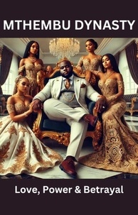 Ebooks Kindle télécharger des torrents The Mthembu Dynasty – love, Power & Betrayal in French DJVU ePub MOBI par 9798230396543