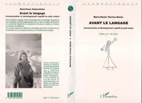 AVANT LE LANGAGE. Communication et développement cognitif du petit enfant
