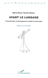 Avant Le Langage. Communication Et Developpement Cognitif Du Petit Enfant
