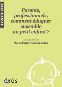 Parents, professionnels, comment éduquer ensemble un petit enfant ?