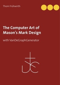 Thom Frühwirth - The Computer Art of Mason's Mark Design - with VanDeGraphGenerator.
