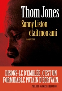 Thom Jones - Sonny Liston était mon ami.