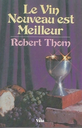 Thom Robert - Le vin nouveau est meilleur.