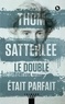 Thom Satterlee - Le double était parfait.