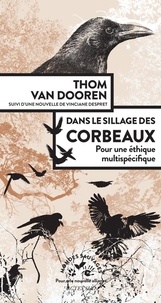 Thom van Dooren - Dans le sillage des corbeaux - Pour une éthique multispécifique.