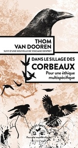 Thom van Dooren - Dans le sillage des corbeaux - Pour une éthique multispécifique.