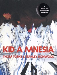 Thom Yorke et Stanley Donwood - Kid A Mnesia.