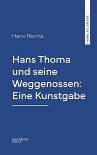 Hans Thoma und seine Weggenossen: Eine Kunstgabe