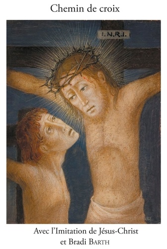 Thomas a Kempis - Chemin de Croix en compagnie de l'imitation de Jésus-Christ et de Bradi Barth.