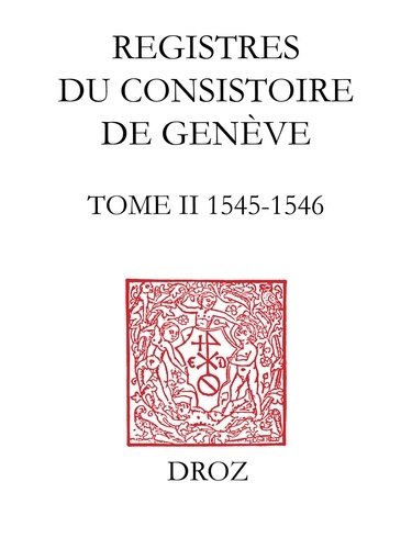 Registres du Consistoire de Genève au temps de Calvin. Tome 2, 1545-1546
