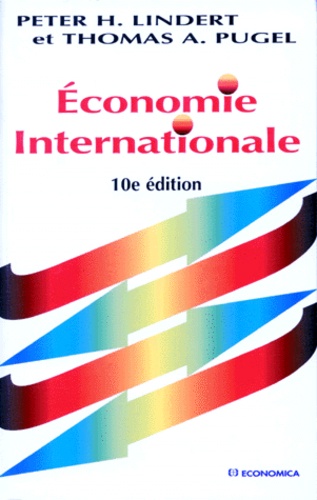 Thomas-A Pugel et Peter-H Lindert - Economie Internationale. 10eme Edition.