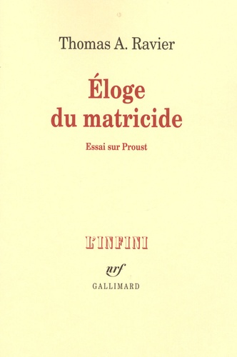 Thomas A. Ravier - Eloge du matricide - Essai sur Proust.