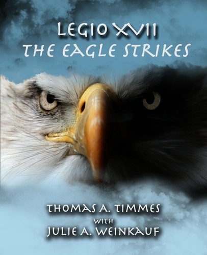  Thomas A. Timmes - Legio XVII:  The Eagle Strikes - Legio XVII, #4.