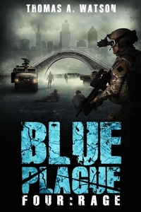  Thomas A Watson - Blue Plague: Rage - Blue Plague, #4.
