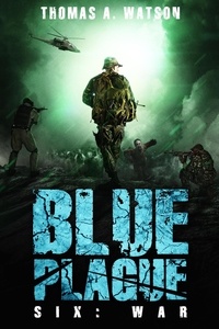  Thomas A Watson - Blue Plague: War - Blue Plague, #6.