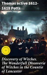 Discovery of Witches. The Wonderfull Discoverie of Witches in the Countie of Lancaster