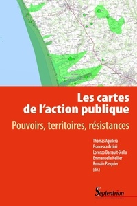 Thomas Aguilera et Francesca Artioli - Les cartes de l'action publique - Pouvoirs, territoires, résistances.