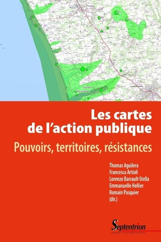 Les cartes de l'action publique. Pouvoirs, territoires, résistances