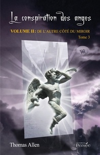 Thomas Allen - La conspiration des anges Volume 2 : De l'autre côté du miroir - Tome 3.