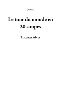 Le tour du monde en 20 soupes
