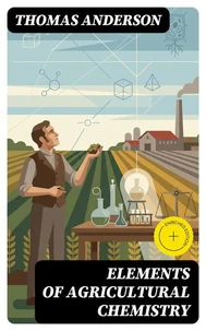 Elements of Agricultural Chemistry