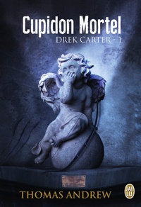 Thomas Andrew - Drek Carter Tome 1 : Cupidon Mortel.