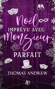 Télécharger gratuitement ebooks nook Noël imprévu avec Monsieur Parfait RTF ePub 9782384409655 par Thomas Andrew in French