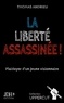 Thomas Andrieu - La liberté assassinée ! - Plaidoyer d'un jeune visionnaire.