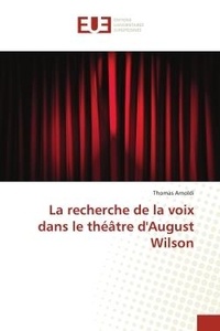 Thomas Arnoldi - La recherche de la voix dans le théâtre d'August Wilson.