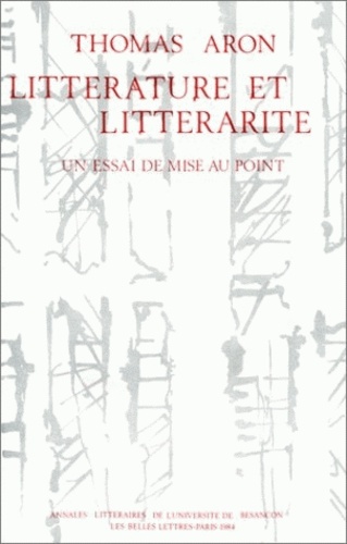 Thomas Aron - Littérature et littérarité - Un essai de mise au point.