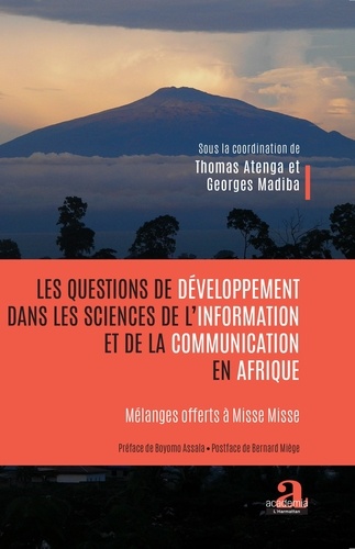Les questions de développement dans les sciences de l'information et de la communication en Afrique. Mélanges offerts à Misse Misse