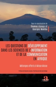 Thomas Atenga et Georges Madiba - Les questions de développement dans les sciences de l'information et de la communication en Afrique - Mélanges offerts à Misse Misse.