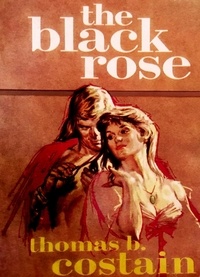 Thomas B. Costain - The Black Rose.