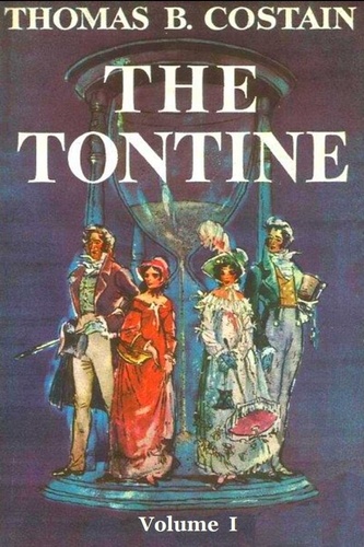 Thomas B. Costain - The Tontine, Volume 1.
