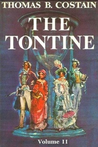 Thomas B. Costain - The Tontine, Volume 2.