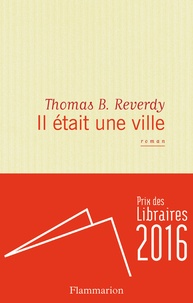 Thomas B. Reverdy - Il était une ville.