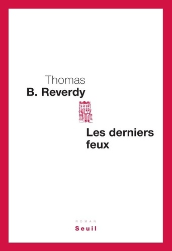 Thomas B. Reverdy - Les derniers feux.